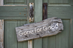 A sign on the door of a business reads, Gone for Good